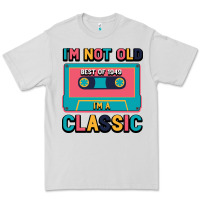 I'm Not Old Best Old Best Of 1949 I'm A Classic Premium Tee | Teevron