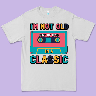 I'm Not Old Best Old Best Of 1949 I'm A Classic Premium Tee Designed By Bettercallsaul