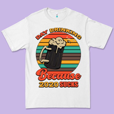 Day Drinking Because 2020 Sucks Premium Tee Designed By Bettercallsaul
