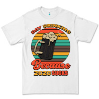 White Day drinking because 2020 sucks Premium Tee - Bettercallsaul
