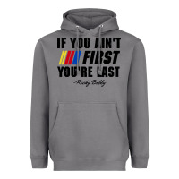 Ricky Bobby If You Aint First Youre Last Heavyweight Hoodie | Teevron