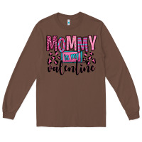 Chestnut mommy is my valentine Long Sleeve Tee - OliviaCreatesArt