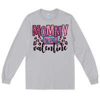 Mommy Is My Valentine Long Sleeve Tee | Teevron