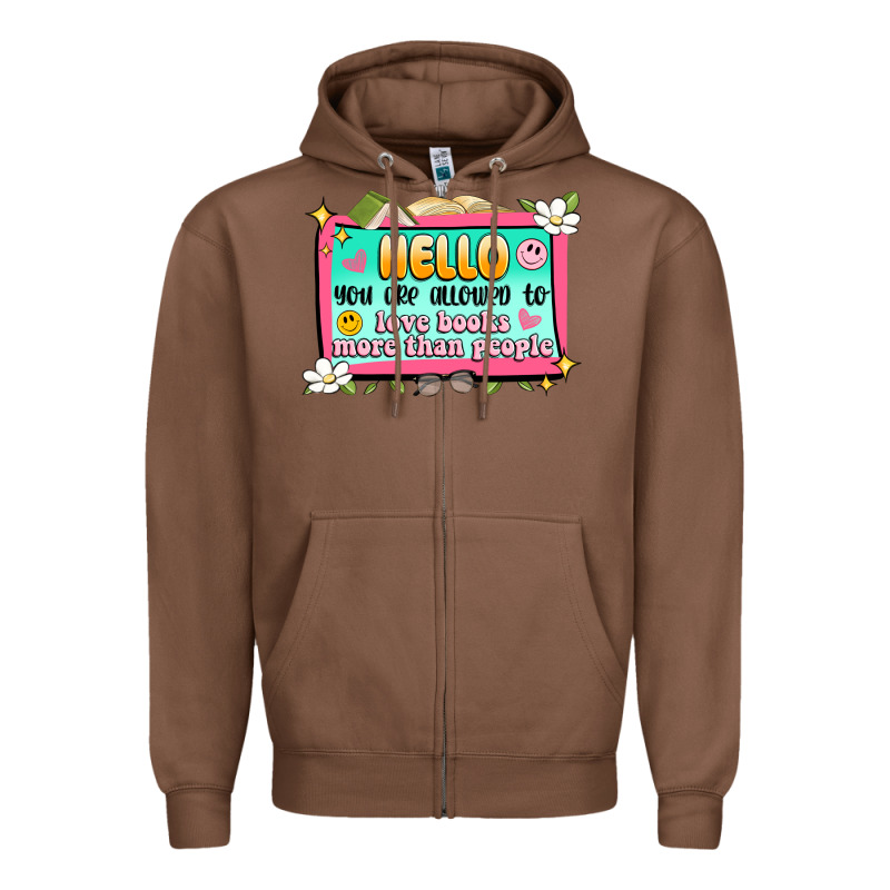 Hello You Are Allowed To Love Books More Than Peop Zipper Hoodie by Artiststas | Teevron