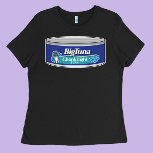 Big Tuna Canned Tuna Ladies Tee Designed By Trangstudio