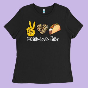 Peace Love Tacos Ladies Tee Designed By Bettercallsaul