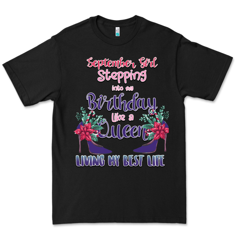 Womens September Girl Stepping Into My Birthday Premium Tee by Bettercallsaul | Teevron