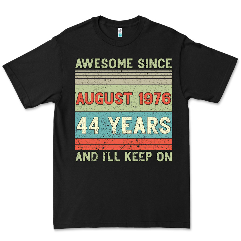 Awesome Since August 1976 44 Years And I Ll Keep On Premium Tee by Bettercallsaul | Teevron