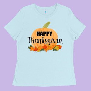 Happy Thanksgiving Ladies Tee Designed By Bettercallsaul