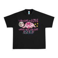 Black why fall in love when you can fall asleep Urban Heavy Tee - CowGirlArtShop