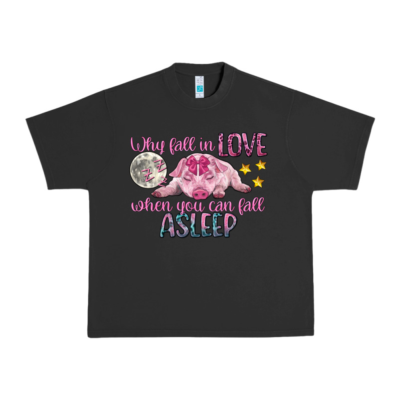 Why Fall In Love When You Can Fall Asleep Urban Heavy Tee by CowGirlArtShop | Teevron