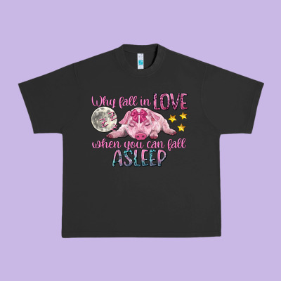 Why Fall In Love When You Can Fall Asleep Urban Heavy Tee Designed By Cowgirlartshop