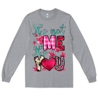 It S Not Me It S You Long Sleeve Tee | Teevron
