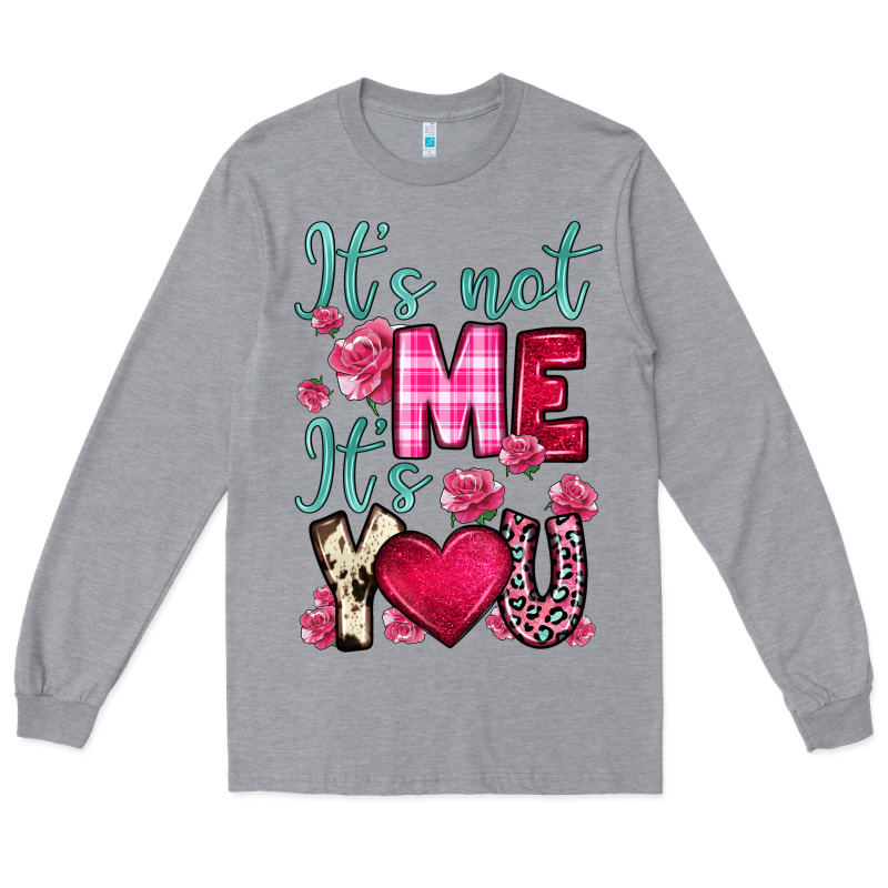 It S Not Me It S You Long Sleeve Tee by OliviaCreatesArt | Teevron