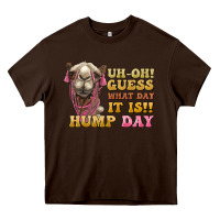Chocolate Brown guess what day it is hump day camel Heavy Core Tee - BarkalooDesign