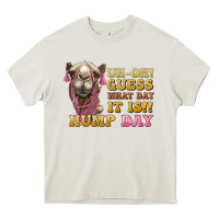 Cream guess what day it is hump day camel Heavy Core Tee - BarkalooDesign