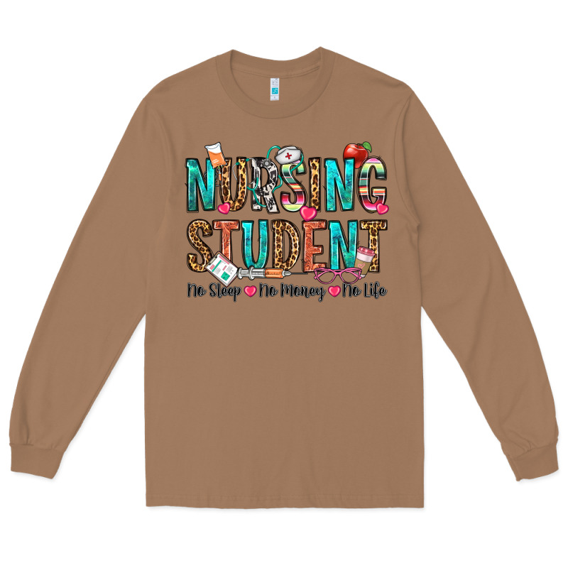 Nursing Student No Sleep No Money No Life Long Sleeve Tee by OliviaCreatesArt | Teevron