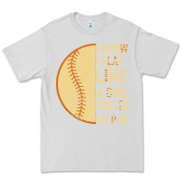 Dove Grey I Know I Play Like A Girl Try To Keep Up Softball Premium Tee - Bettercallsaul