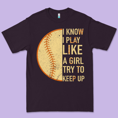 I Know I Play Like A Girl Try To Keep Up Softball Premium Tee Designed By Bettercallsaul