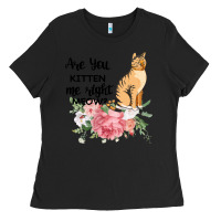 Black Are you kitten me right meow Ladies Tee - Bettercallsaul