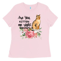 Bubblegum Pink Are you kitten me right meow Ladies Tee - Bettercallsaul
