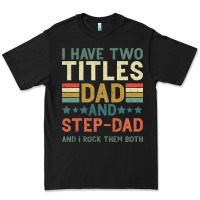 I Have Two Tıtles Dad And Step Dad And I Rock Them Premium Tee | Teevron