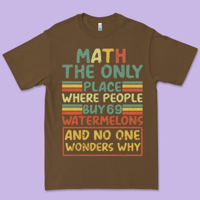 Math The Only Place Where People Buy 69 Watermelons Premium Tee Designed By Bettercallsaul