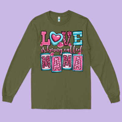 Love Is Being Called Mama Long Sleeve Tee Designed By Oliviacreatesart