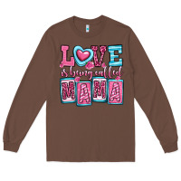 Chestnut love is being called mama Long Sleeve Tee - OliviaCreatesArt