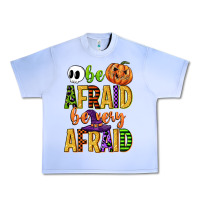 Be Afraid Be Very Afraid Urban Heavy Tee | Teevron