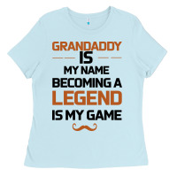 Baby Blue Grandaddy Is My Name Becoming A Legend Is My Game Ladies Tee - Bettercallsaul
