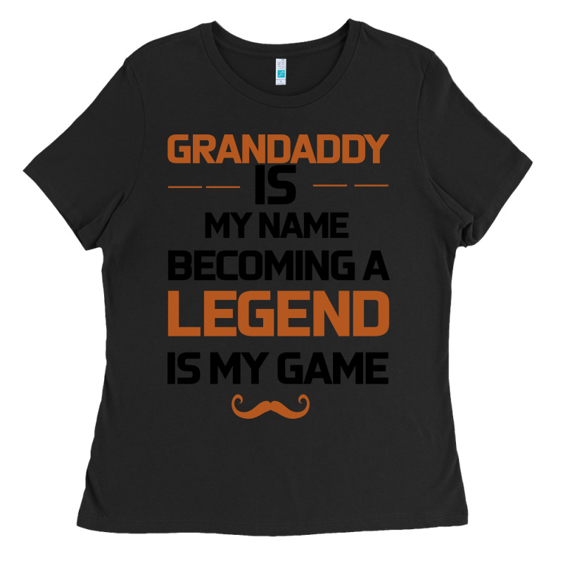 Grandaddy Is My Name Becoming A Legend Is My Game Ladies Tee by Bettercallsaul | Teevron