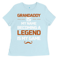 Baby Blue Grandaddy Is My Name Becoming A Legend Is My Game Ladies Tee - Bettercallsaul