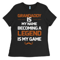 Black Grandaddy Is My Name Becoming A Legend Is My Game Ladies Tee - Bettercallsaul