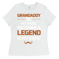 White Grandaddy Is My Name Becoming A Legend Is My Game Ladies Tee - Bettercallsaul