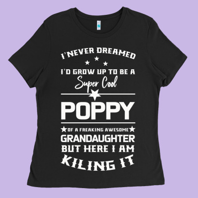 Super Cool Poppy Of A Freaking Awesome Granddaugh Ladies Tee Designed By Bettercallsaul
