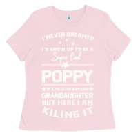 Bubblegum Pink Super Cool Poppy Of A Freaking Awesome Granddaugh Ladies Tee - Bettercallsaul