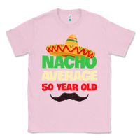 Bubblegum Pink Mens Nacho Average 50 Year Old Cinco de Mayo 50th Birthday Classic Tee - trangStudio