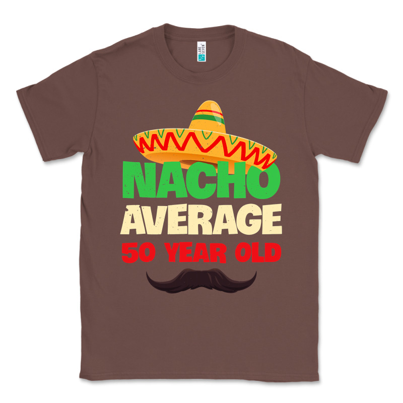 Mens Nacho Average 50 Year Old Cinco De Mayo 50th Birthday Classic Tee by trangStudio | Teevron