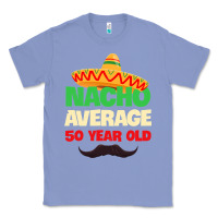 Colony Blue Mens Nacho Average 50 Year Old Cinco de Mayo 50th Birthday Classic Tee - trangStudio