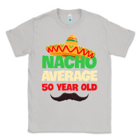 Moon Dust Mens Nacho Average 50 Year Old Cinco de Mayo 50th Birthday Classic Tee - trangStudio