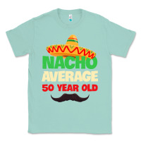 Seafoam Mens Nacho Average 50 Year Old Cinco de Mayo 50th Birthday Classic Tee - trangStudio