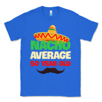 True Royal Mens Nacho Average 50 Year Old Cinco de Mayo 50th Birthday Classic Tee - trangStudio