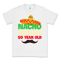 White Mens Nacho Average 50 Year Old Cinco de Mayo 50th Birthday Classic Tee - trangStudio