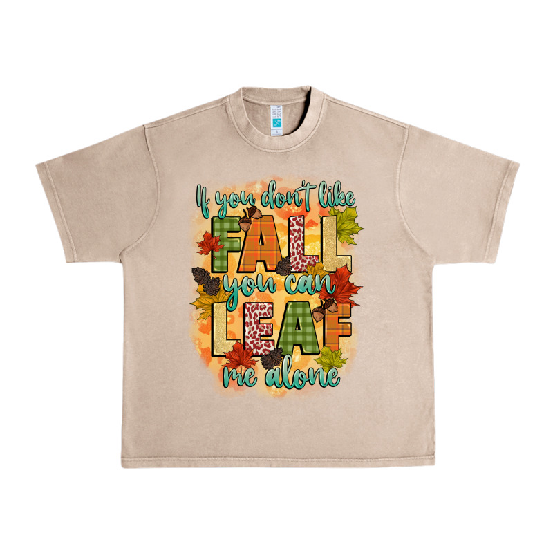 If You Dont Like Fall You Can Leaf Me Alone Urban Heavy Tee by CowGirlArtShop | Teevron