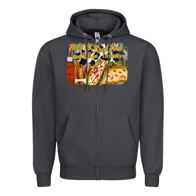Feed Me Street Food And Tell Me Im Pretty Zipper Hoodie by RacoonDesign | Teevron