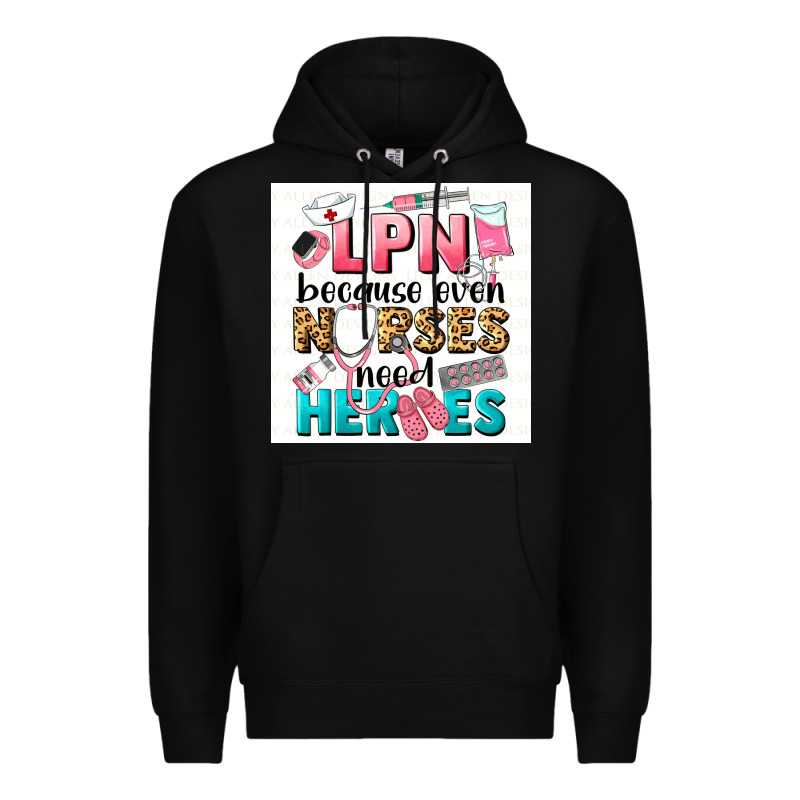 Lpn Because Nurses Need Heroes Premium Hoodie by LillyAllenDesigns | Teevron