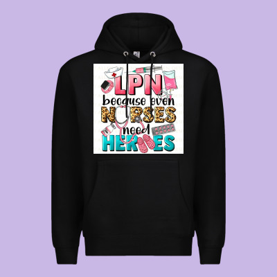 Lpn Because Nurses Need Heroes Premium Hoodie Designed By Lillyallendesigns