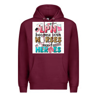 Burgundy LPN because nurses need heroes Premium Hoodie - LillyAllenDesigns