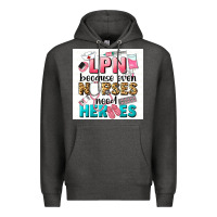 Charcoal Heather LPN because nurses need heroes Premium Hoodie - LillyAllenDesigns